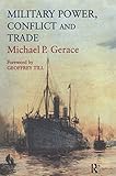 Military Power, Conflict and Trade