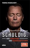 Schuldig.: Vom Scheitern und Wiederaufstehen 3863342402 Book Cover