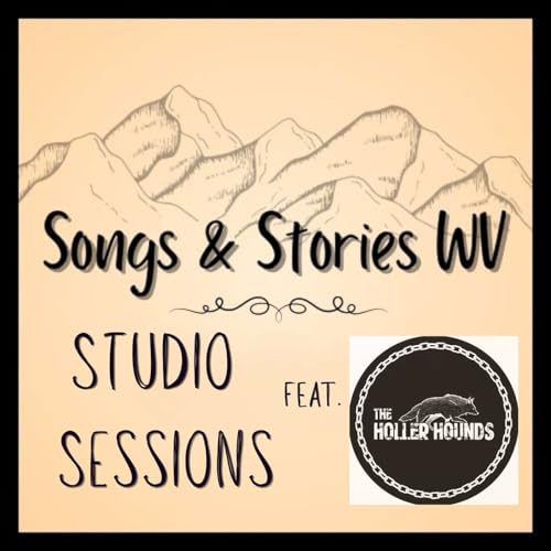 The Holler Hounds &ldquo;Songs & Stories WV: Studio Sessions&rdquo;