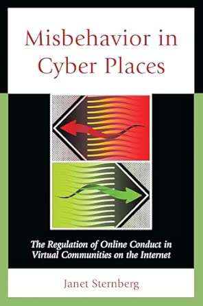 Misbehavior in Cyber Places: The Regulation of Online Conduct in Virtual Communities on the Internet book cover