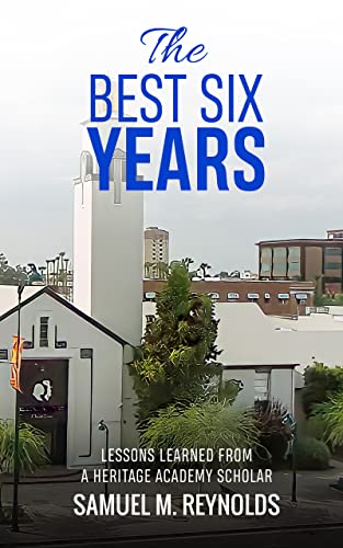 The Best Six Years: Lessons Learned from a Heritage Academy Scholar (English Edition)