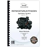  Opel Adam M13 2012-2019 4-Zyl. 1,4l Benzinmotor 150 PS LUJ Reparaturanleitung Buch Werkstatthandbuch Reparaturhandbuch Reparaturleitfaden