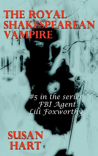 The Royal Shakespearean Vampire: A Steamy Paranormal Thriller (FBI Agent Lili Foxworthy)