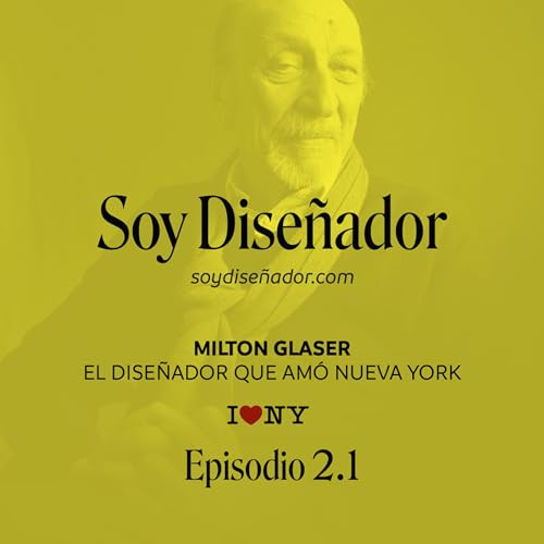 Ep 2.1 - Milton Glaser: El dise&ntilde;ador que am&oacute; Nueva York copertina