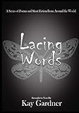  Lacing Words: A Series of Poems and Short Fiction From Around the World