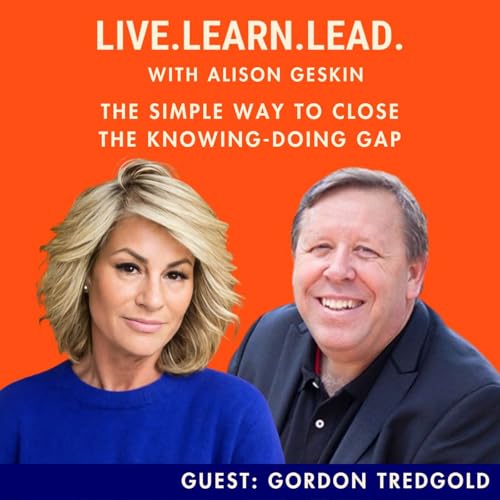 The Simple Way to Close the Knowing-Doing Gap with Gordon Tredgold