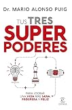  Tus tres superpoderes para lograr una vida más sana, próspera y feliz (F. COLECCION)