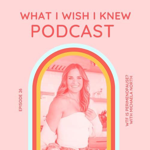 WTF is Perimenopause? With Michaela North