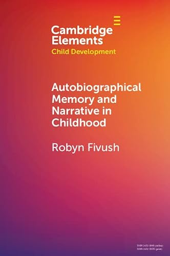 Autobiographical Memory and Narrative in Childhood (Elements in Child Development)
