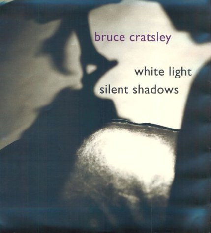 アート・デザイン・音楽 bruce cratsley:white light silent shadow Amazon | Bruce Cratsley: White Lights, Silent Shadows | Cratsley