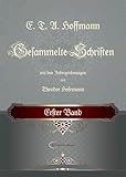  E. T. A. Hoffmann / E. T. A. Hoffmann Gesammelte Schriften: Gesammelte Schriften / Erster Band (FP edition klassik: Gesammelte Werke)