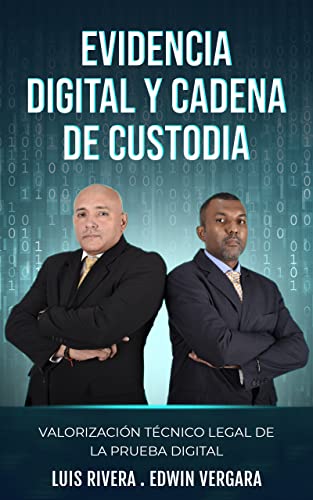 Evidencia Digital y Cadena de Custodia: Valorizacion técnico legal de la prueba digital (Spanish Edition)