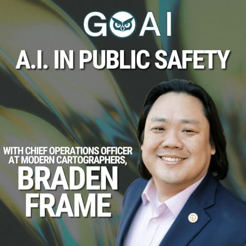 A.I. in Public Safety with Braden Frame, Chief Operations Officer at Modern Cartographers