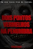 Dois pontos vermelhos na penumbra (Fios de Horror) (Portuguese Edition)