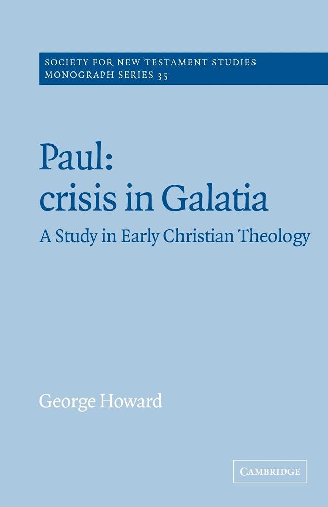 Paul: Crisis in Galatia 2ed: A Study in Early Christian Theology: 35 (Society for New Testament Studies Monograph Series, Series Number 35)