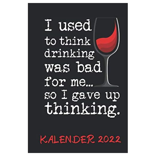 I Used To Think Drinking Was Bad Kalender 2022: Rotwein Trinkspruch - Jahresplaner von 01.01.2022 bis 31.12.2022 mit Monatsübersicht für 2022 und 2023 Platz für Notizen, DIN A5, 450 Seiten
