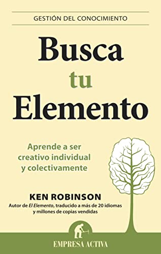Portada de Busca tu elemento: Aprende a ser creativo individual y colectivamente