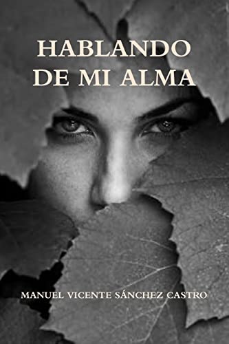 HABLANDO DE MI ALMA (Spanish Edition)