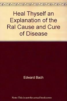 Heal Thyself an Explanation of the Ral Cause and Cure of Disease