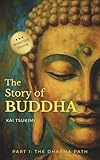 The Story of Buddha: 27 Zen Stories of the Life, Wisdom, and Teachings of Siddhartha Gautama - Buddhism for Beginners (The Dharma Path)