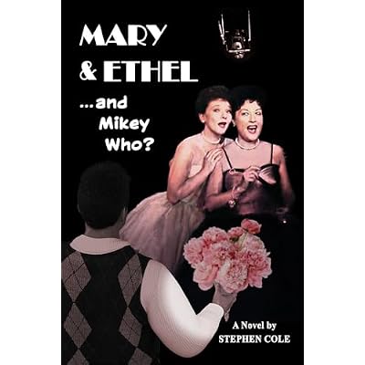 MARY & ETHEL and Mikey Who?