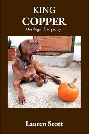 King Copper: Our dog's life in poetry
