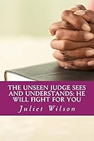 The Unseen Judge Sees and Understands: He will fight for you 1468052144 Book Cover