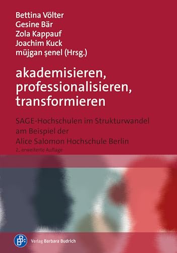 akademisieren, professionalisieren, transformieren: SAGE-Hochschulen im Strukturwandel am Beispiel der Alice Salomon Hochschule Berlin