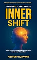 Inner Shift: Break Old Programs, Reprogram Your Mind, Create Real Change Now (The Hypnotic Shift Series) 1947326864 Book Cover