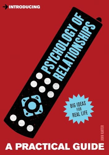 Introducing Psychology of Relationships: A Practical Guide (Practical Guide Series)