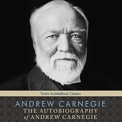 The Autobiography of Andrew Carnegie Audiolibro Por Andrew Carnegie arte de portada
