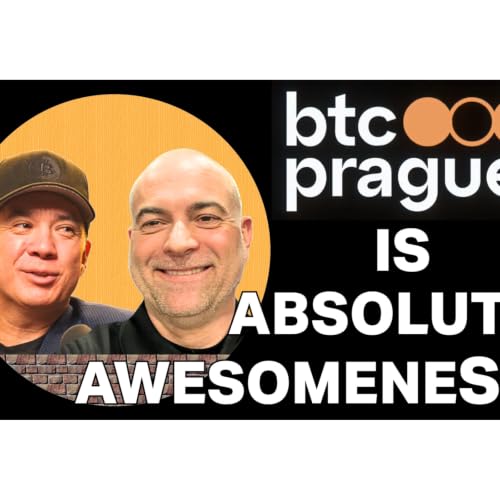 BTC Prague is Absolutely Based! - Ep. 109