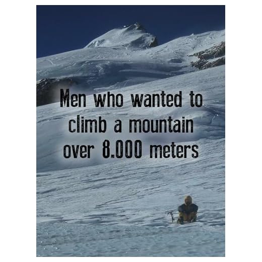 Men Who Wanted to Climb a Mountain Over 8.000 Meters