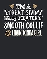 I'm a Treat Givin' Belly Scratchin' Smooth Collie Lovin' Kinda Girl: 8x10 Smooth Collie Notebook Dog Owner Journal Paper Gift Book 179427202X Book Cover