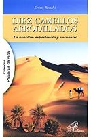 DIEZ CAMELLOS ARRODILLADOS: La oración: experiencia y encuentro (Palabras de Vida) 8415022115 Book Cover