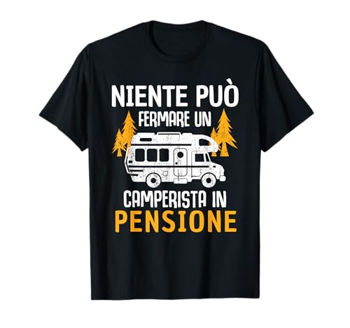 Camping camperista in pensione fun divertente regalo camper Maglietta