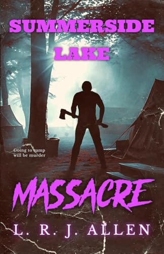 Summerside Lake Massacre: A Slasher Novel (Summerside Hills Trilogy)
