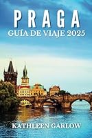 PRAGA GUÍA DE VIAJE 2025: Qué ver, qué saltarse y cómo desplazarse de manera eficiente (Italian Edition) B0F5MFTZQR Book Cover