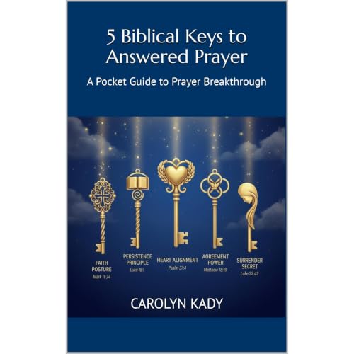 5 Biblical Keys to Answered Prayer Audiobook By Carolyn Kady cover art
