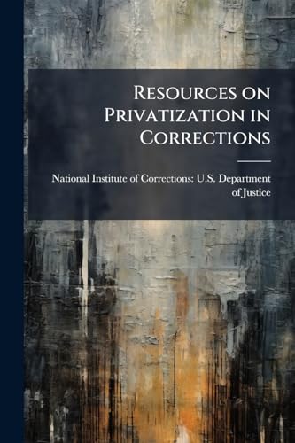 Resources on Privatization in Corrections: Annotated Bibliography