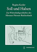 Soll Und Haben: Zur Wirtschaftsgeschichte Des Hirsauer Priorats Reichenbach 3799552553 Book Cover