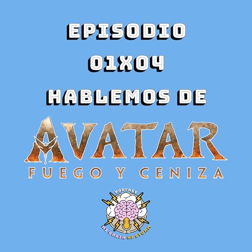 Hablemos de Avatar: Fuego y Ceniza