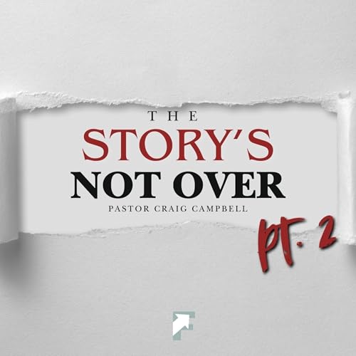 The Story's Not Over Pt. 2