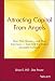 Attracting Capital From Angels: How Their Money - and Their Experience - Can Help You Build a Successful Company