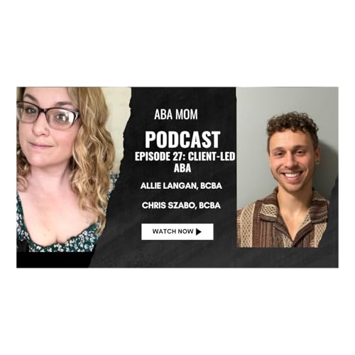 Episode 27: Client-Led ABA with Chris Szabo, BCBA cover art