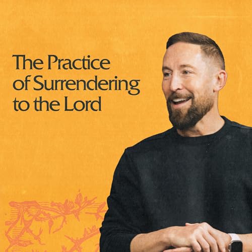 The Practice of Surrendering to the Lord