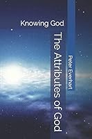 The Attributes of God: Knowing God B08BWCL1F8 Book Cover