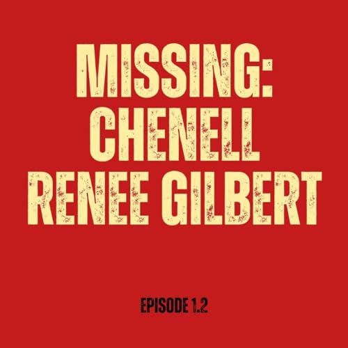 Missing: Chenell Renee Gilbert (Episode 1.2) cover art