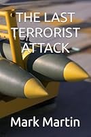 THE LAST TERRORIST ATTACK B0GZWGKP9R Book Cover