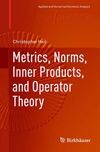 Metrics, Norms, Inner Products, and Operator Theory (Applied and Numerical Harmonic Analysis)